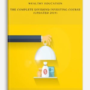 Wealthy Education – The Complete Dividend Investing Course (Updated 2019) | Available Now !