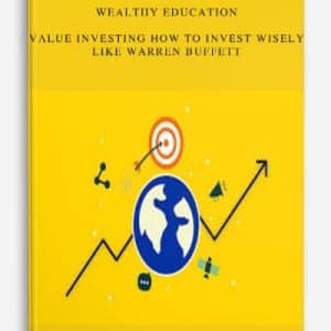 Wealthy Education – Value Investing How to Invest Wisely Like Warren Buffett | Available Now !