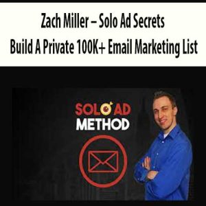 Zach Miller â€“ Solo Ad Secrets: Build A Private 100K+ Email Marketing List