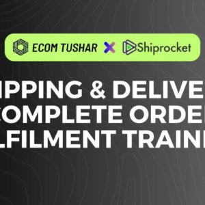 Shipping & Delivery Course By Ecom Tushar