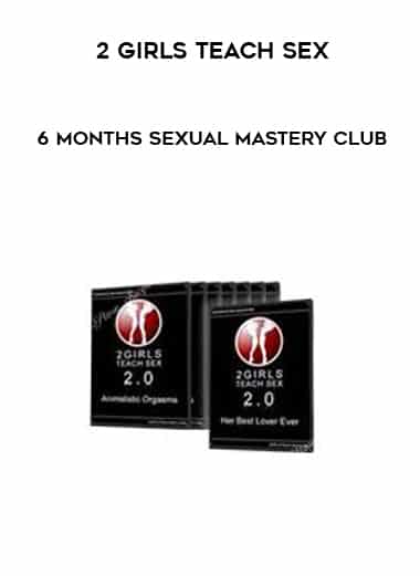 2 Girls Teach Sex – 6 Months Sexual Mastery Club
