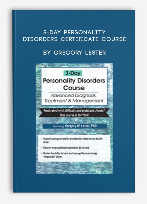 3-Day Personality Disorders Certificate Course by Gregory Lester