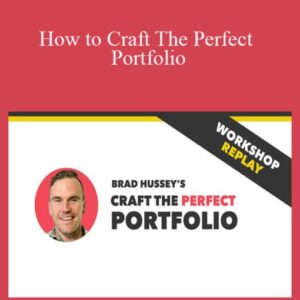 Brad Hussey – How to Craft The Perfect Portfolio