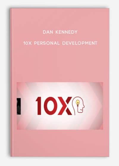 10x Personal Development by Dan Kennedy