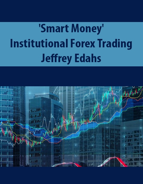 ‘Smart Money’ Institutional Forex Trading By Jeffrey Edahs