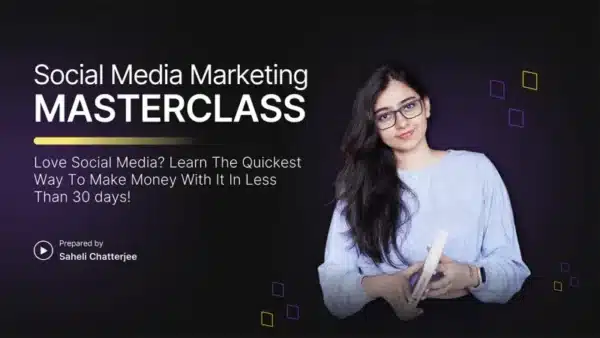 Social Media Marketing Masterclass By Saheli Chatterjee - The Course Arena