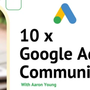 Aaron Young – Define Digital – 10x Google Ads Community