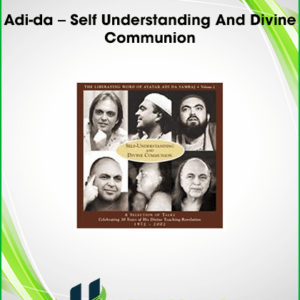 Adi-da – Self Understanding And Divine Communion