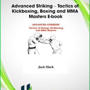 Advanced Striking – Tactics of Kickboxing, Boxing and MMA Masters E-book