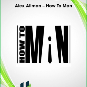 Alex Allman – How To Man