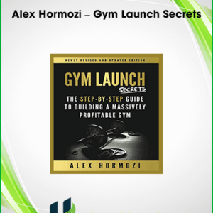 Alex Hormozi – Gym Launch Secrets
