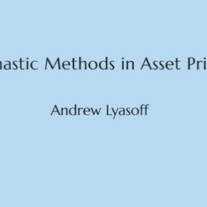 Andrew Lyasoff – Stochastic Methods in Asset Pricing