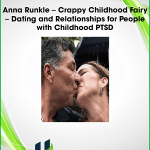 Anna Runkle – Crappy Childhood Fairy – Dating and Relationships for People with Childhood PTSD