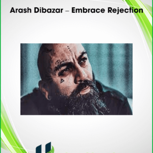 Arash Dibazar – Embrace Rejection
