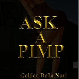 Ask a Pimp – Golden Della Nori