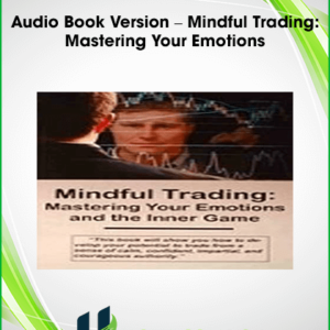 Audio Book Version – Mindful Trading: Mastering Your Emotions