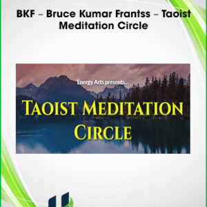 Bruce Kumar Frantzis – Taoist Meditation Circle