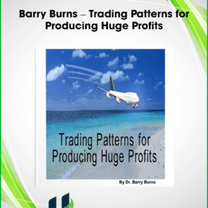 Barry Burns – Trading Patterns for Producing Huge Profits