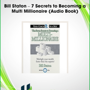 Bill Staton – 7 Secrets to Becoming a Multi Millionaire (Audio Book)