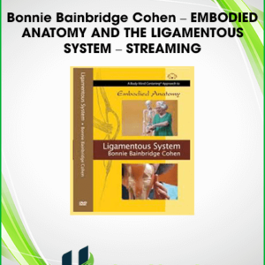 Bonnie Bainbridge Cohen – EMBODIED ANATOMY AND THE LIGAMENTOUS SYSTEM – STREAMING