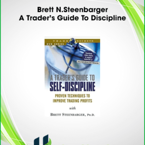 Brett N.Steenbarger – A Trader’s Guide To Discipline