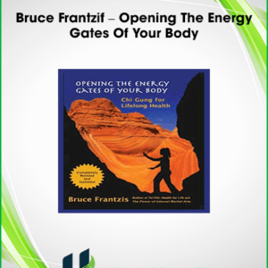 Bruce Frantzif – Opening The Energy Gates Of Your Body