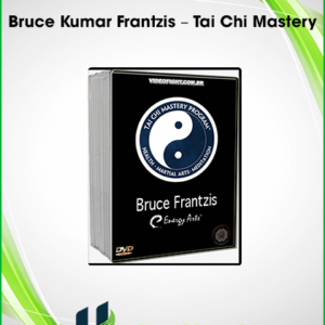 Bruce Kumar Frantzis – Tai Chi Mastery