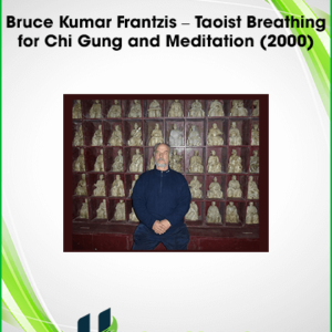 Bruce Kumar Frantzis – Taoist Breathing for Chi Gung and Meditation (2000)