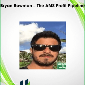 Bryan Bowman – The AMS Profit Pipeline