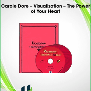Carole Dore – Visualization – The Power of Your Heart