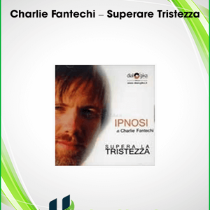 Charlie Fantechi – Superare Tristezza