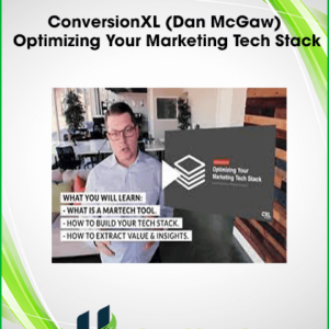 ConversionXL (Dan McGaw) – Optimizing Your Marketing Tech Stack