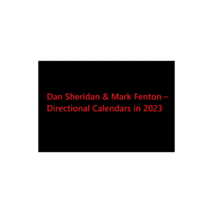 Dan Sheridan & Mark Fenton – Directional Calendars in 2023