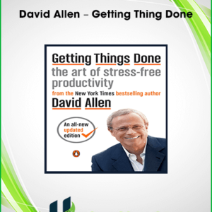 David Allen – Getting Thing Done