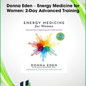 Donna Eden – Energy Medicine for Women: 2-Day Advanced Training