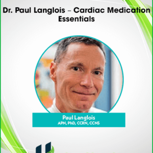 Dr. Paul Langlois – Cardiac Medication Essentials