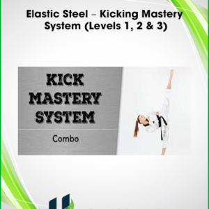 Elastic Steel – Kicking Mastery System (Levels 1, 2 & 3)