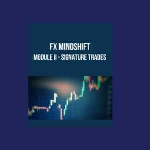 FX MindShift – Module II – Signature Trades