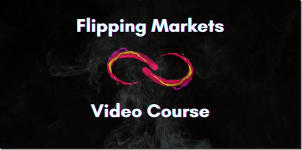 Flipping Markets Video Course
