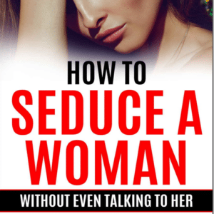 How To Seduce A Woman Without Even Talking To Her – FRITZ GERALD MORISSETTE