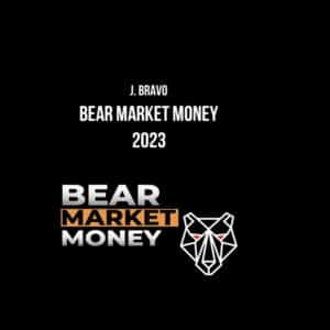J. Bravo – Bear Market Money 2023