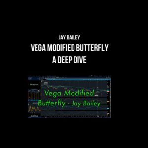 Jay Bailey – Vega Modified Butterfly a Deep Dive