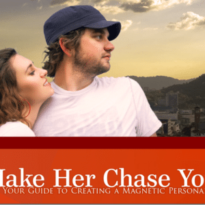 Make Her Chase You
