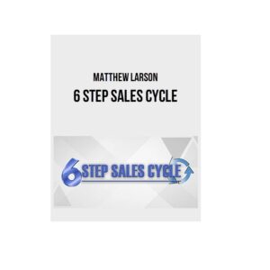 Matthew Larson – 6 Step Sales Cycle