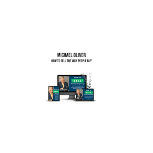 Michael Oliver – How to Sell The Way People Buy