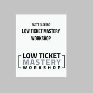 Scott Oldford – Low Ticket Mastery Workshop