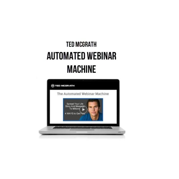 Ted McGrath – Automated Webinar Machine