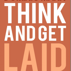 Think and Get Laid – Dominic Mann