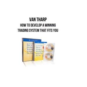 Van Tharp – How to Develop a Winning Trading System that Fits You