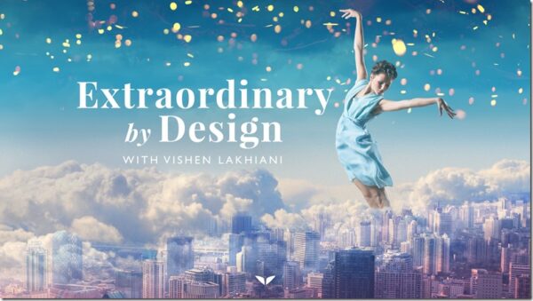 Vishen Lakhiani – Extraordinary By Design